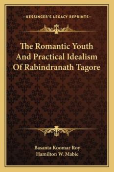 Paperback The Romantic Youth And Practical Idealism Of Rabindranath Tagore Book