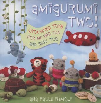 Paperback Amigurumi Two!: Crocheted Toys for Me and You and Baby Too Book