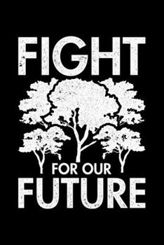 Fight For Our Future: Lined A5 Notebook for Climate Protection
