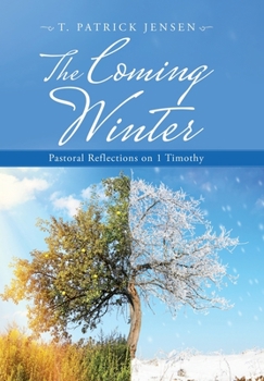 Hardcover The Coming Winter: Pastoral Reflections on 1 Timothy Book