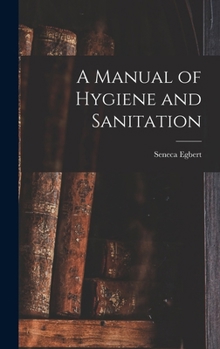 Hardcover A Manual of Hygiene and Sanitation Book