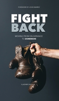 Hardcover Fight Back: Moving From Deliverance to Dominion Book