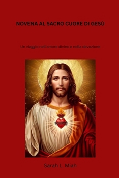Paperback Novena Al Sacro Cuore Di Gesù: Un viaggio nell'amore divino e nella devozione [Italian] Book