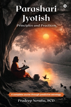 Paperback Parashari Jyotish: Principles and Practices: A complete course through predictive astrology. Book