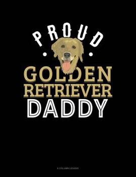 Paperback Proud Golden Retriever Daddy: 8 Column Ledger Book