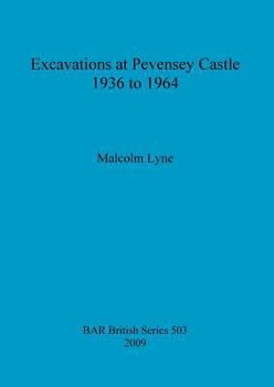 Paperback Excavations at Pevensey Castle 1936 to 1964 Book