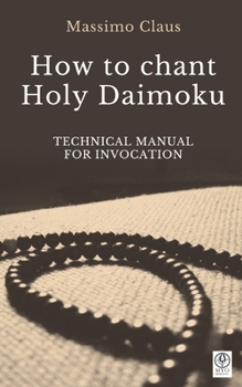 Paperback How to chant Holy Daimoku: Technical manual for invocation Book