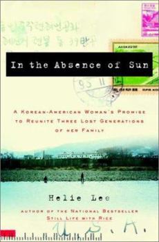 Hardcover In the Absence of Sun: A Korean American Woman's Promise to Reunite Three Lost Generations of Her Family Book