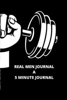 Paperback Real Men Journal: A 5 Minute Journal Book