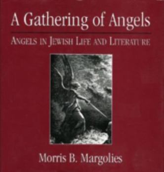 Hardcover A Gathering of Angels: Angels in Jewish Life and Literature Book