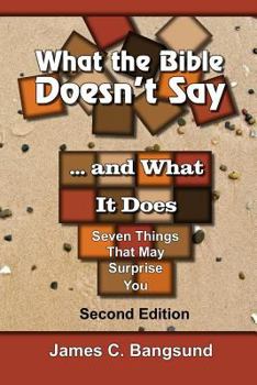 Paperback What the Bible Doesn't Say ... and What It Does: Seven Things That May Surprise You Book