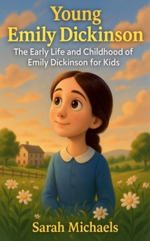 Young Emily Dickinson: The Early Life and Childhood of Emily Dickinson for Kids