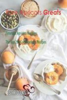 Paperback Rare Apricots Greats: Timeless Apricots Recipes, the Top 294 Cool Apricots Recipes Book