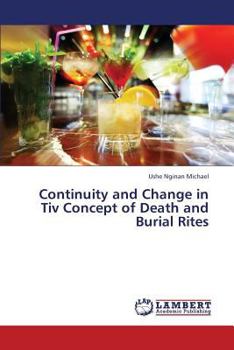 Paperback Continuity and Change in Tiv Concept of Death and Burial Rites Book
