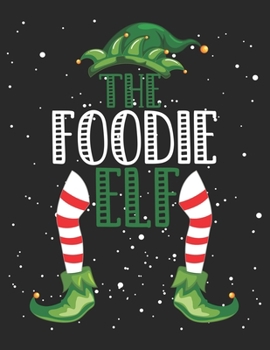 Paperback The Foodie Elf: Christmas Gifts Notebook, Journal, Diary For Foodie Lover Book