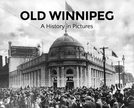 Hardcover Old Winnipeg: A History in Pictures Book