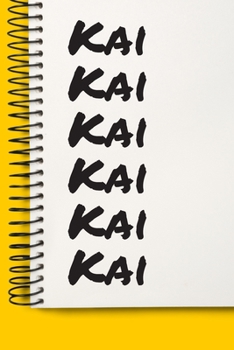 Name Kai A beautiful personalized: Lined Notebook / Journal Gift, Notebook for Kai,120 Pages, 6 x 9 inches, Gift For Kai, Personal Diary, Kai, Personalized Journal, Family Notebook, Customized Journal