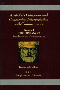 Paperback Aristotle's Categories and Concerning Interpretation with Commentaries: Volume I the Organon Book