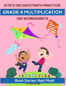 Paperback Kite's 150 Days Math Practice: Grade 4 Multiplication - 150 Worksheets: Two Digit Number Multiplication by Single Digit Number Book
