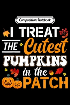 Composition Notebook: I Treat The Cutest Pumpkins Halloween Therapist  Journal/Notebook Blank Lined Ruled 6x9 100 Pages