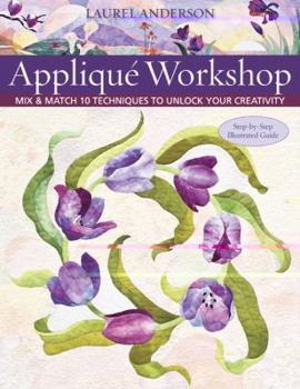 Paperback Applique Workshop: Mix and Match 10 Techniques to Unlock Your Creativity Book