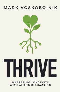 Paperback Thrive: Mastering Longevity with AI and Biohacking Book
