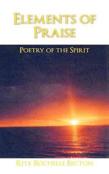 Paperback Elements of Praise: Poetry of the Spirit Book