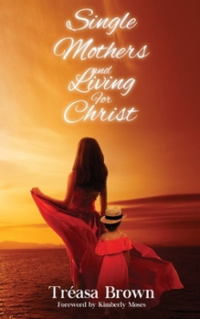 Paperback Single Mothers And Living For Christ Book