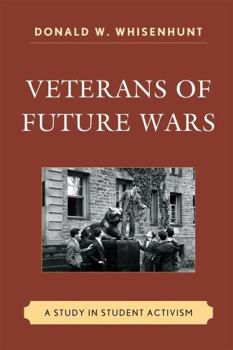 Hardcover Veterans of Future Wars: A Study in Student Activism Book