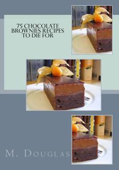 Paperback 75 Chocolate Brownies Recipes to Die For Book