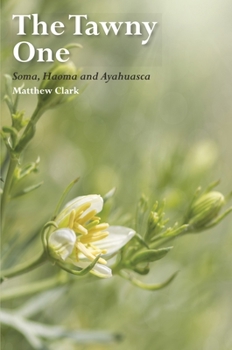Paperback The Tawny One: Soma, Haoma and Ayahuasca Book