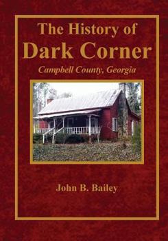 Paperback The History of Dark Corner Campbell County, Ga Book