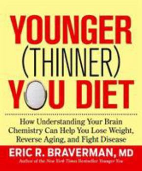 Hardcover Younger (Thinner) You Diet: How Understanding Your Brain Chemistry Can Help You Lose Weight, Reverse Aging, and Fight Disease Book