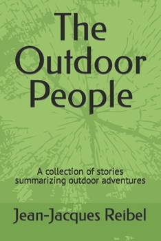 Paperback The Outdoor People: A collection of stories summarizing outdoor adventures Book