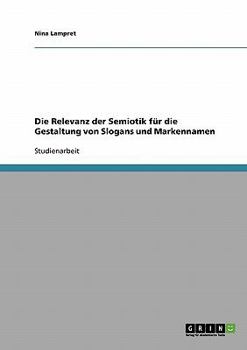 Paperback Die Relevanz der Semiotik für die Gestaltung von Slogans und Markennamen [German] Book