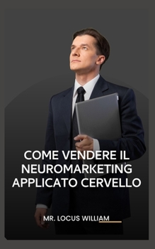 Paperback Come Vendere Il Neuromarketing Applicato Cervello [Italian] Book