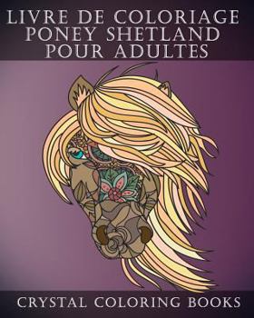Paperback Livre De Coloriage Poney Shetland Pour Adultes: Soulageant le stress contenant 30 pages à colorier [French] Book