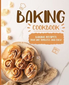 Paperback Baking Cookbook: Baking Recipes that are Timeless and Easy (2nd Edition) Book