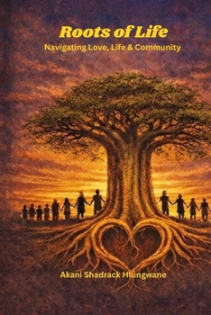 Paperback Roots Of Life: Navigating Love, Life & Community Book