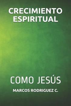 Paperback Crecimiento Espiritual: Como Jes [Spanish] Book