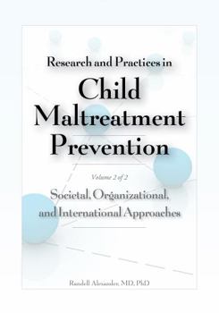 Paperback Research and Practices in Child Maltreatment Prevention, Volume Two: Societal, Organizational, and International Approaches Book