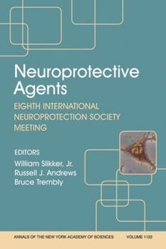Paperback Neuroprotective Agents: Eighth International Neuroprotection Society Meeting, Volume 1122 Book