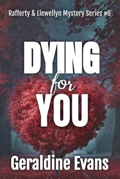 Dying For You: British Detectives - Book #6 of the Rafferty and Llewellyn Police Procedural Series