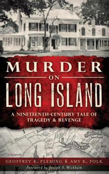 Hardcover Murder on Long Island: A Nineteenth-Century Tale of Tragedy & Revenge Book