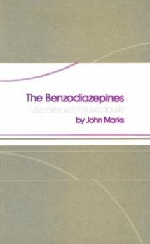 Paperback The Benzodiazepines: Use, Overuse, Misuse, Abuse Book