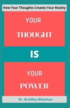 Paperback Your Thought Is Your Power: How Your Thoughts Creates Your Reality Book