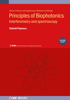 Hardcover Principles of Biophotonics: Interferometry and Spectroscopy Book