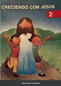 Paperback Creciendo Con Jesús 2: Manual del catequista [Spanish] Book