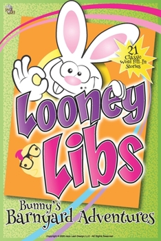 Paperback Looney Libs - Bunny's Barnyard Adventures: 21 Classic Word Fill-In Stories Book