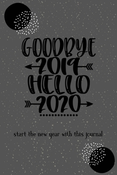 Paperback Goodbye 2019 Hello 2020: start the new year with this journal Book